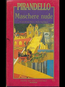 MASCHERE NUDE : O DI UNO O DI NESSUNO NON SI SA COME TROVARSI QUANDO SI E' QUALCUNO ALL'USCITA LA FAVOLA DEL FIGLIO CAMBIATO I GIGANTI DELLA MONTAGNA - PIRANDELLO LUIGI