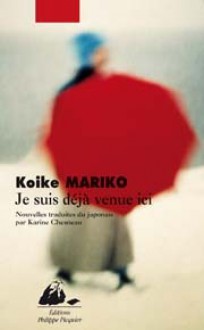 Je suis déjà venue ici - Mariko Koike, Karine Chesneau