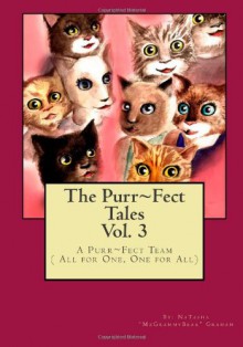 The Purr~Fect Tales Vol. 3: A Purr~Fect Team ( All for One, One for All) - NaTasha M Graham, MzGrammy Bear, Sonja Funnell