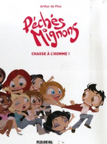 Péchés Mignons, Tome 2 : Chasse à L'homme ! - Arthur de Pins