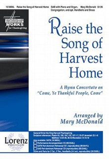 Raise the Song of Harvest Home: A Hymn Concertato on Come, Ye Thankful People, Come - Mary McDonald