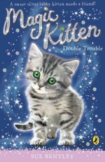 Magic Kitten Double Trouble - Sue Bentley