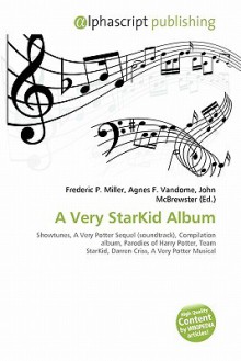 A Very Starkid Album - Agnes F. Vandome, John McBrewster, Sam B Miller II