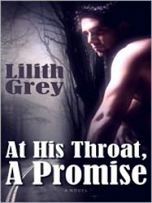At His Throat, A Promise - Lilith Grey