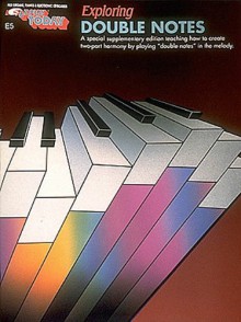 Exploring Double Notes For Organs, Pianos and Electronic Keyboards - A special supplementary edition teaching how to create two-part harmony by playing "double notes" in the melody - Hal Leonard Corporation