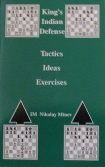 King's Indian Defense: Tactics, Ideas, Exercises - Nikolay Minev