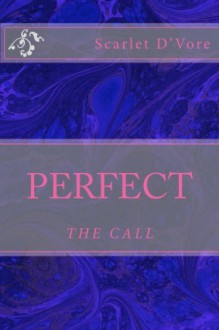 Perfect: The Call - Scarlet D'Vore,Calee Allen