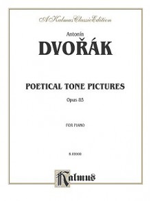 Poetical Tone Pictures, Op. 85 - Antonin Dvork