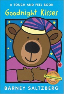 Goodnight Kisses (Touch and Feel Books (Red Wagon)) by Saltzberg Barney (2006-04-01) Board book - Saltzberg Barney