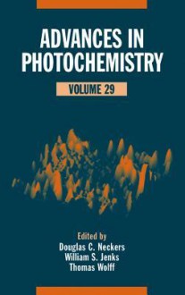 Advances in Photochemistry, Volume 29 - Douglas C. Neckers, William S. Jenks, Thomas Wolff