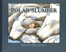 Polar Slumber - Dennis Rockhill