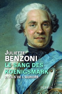 Le sang des Koenigsmark - Tome 2 (French Edition) - Juliette Benzoni