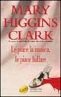 Le piace la musica le piace ballare - Maria Barbara Piccioli, Mary Higgins Clark