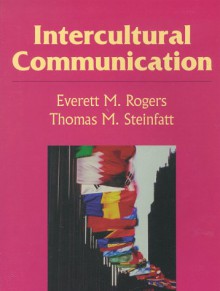 Intercultural Communication - Everett M. Rogers, Thomas M. Steinfatt