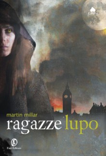 Ragazze lupo - Martin Millar