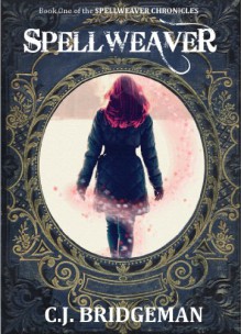 Spellweaver (The Spellweaver Chronicles) - Claire Bridgeman