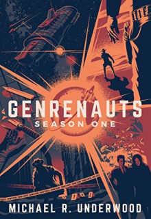 Genrenauts: The Complete Season One Collection - Michael R. Underwood