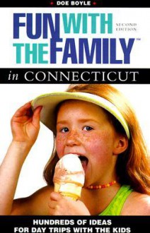 Connecticut: Hundreds of Ideas for Day Trips with the Kids - Doe Boyle