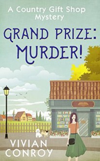 Grand Prize: Murder! (A Country Gift Shop Cozy Mystery series, Book 2) - Vivian Conroy