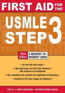 First Aid for the USMLE Step 3, Third Edition (First Aid USMLE) - Tao Le, Vikas Bhushan, Herman Bagga