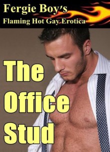 The Office Stud (Flaming Hot Gay Erotica) - Fergie Boy