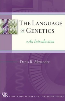 The Language of Genetics: An Introduction - Denis R. Alexander