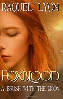 Foxblood: A Brush with the Moon (Volume 1) - Raquel Lyon