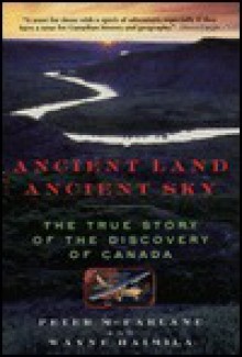 Ancient Land, Ancient Sky: Following Canada's Native Canoe Routes - Peter McFarlane, Wayne Haimila