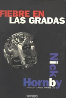 Fiebre en las gradas - Nick Hornby