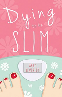 Dying to be Slim: The slim woman inside Clara is dying to get out, but will that unzip a few home truths? - Abby Beverley