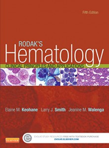 Rodak's Hematology: Clinical Principles and Applications, 5e - Elaine Keohane PhD MLS, Larry Smith, Jeanine Walenga