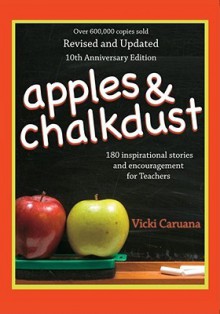 Apples & Chalkdust: Inspirational Stories and Encouragement for Teachers - Vicki Caruana