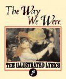 The Way We Were: The Illustrated Lyrics. - Andrews McMeel Publishing