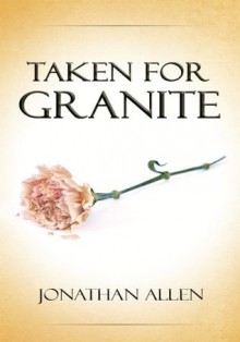 Taken For Granite - Jonathan Allen