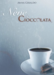 Neve & Cioccolato - Anna Giraldo