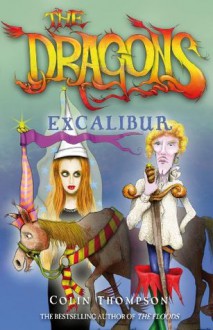 The Dragons 2: Excalibur - Colin Thompson