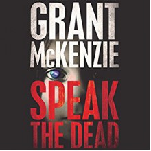 Speak the Dead - Genvieve Bevier, Grant McKenzie