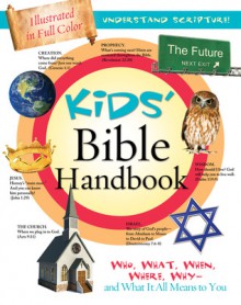 Kids' Bible Handbook: Who, What, When, Where, Why-and What It All Means to You - Tracy M. Sumner