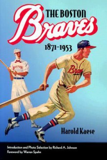 The Boston Braves, 1871-1953 (Sportstown Series) - Harold Kaese, Richard A. Johnson