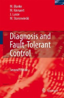 Diagnosis and Fault-Tolerant Control - Mogens Blanke, Michael Kinnaert, Jan Lunze, Marcel Staroswiecki