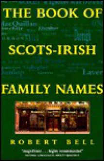 The Book of Ulster Surnames / Scots-Irish Family Names - Robert Bell