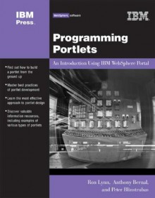 Programming Portlets: An Introduction Using IBM WebSphere Portal - Ron Lynn, Joey Bernal, Peter Blinstrubas