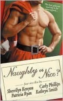 Naughty or Nice? - Sherrilyn Kenyon, Carly Phillips, Kathryn Smith, Patricia Ryan