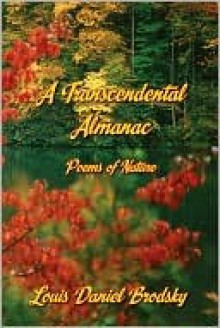 A Transcendental Almanac: Poems of Nature - Louis Daniel Brodsky