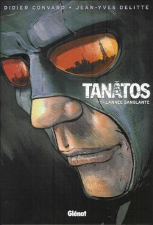 Tanâtos, Tome 1 - L'année sanglante - Didier Convard, Jean-Yves Delitte