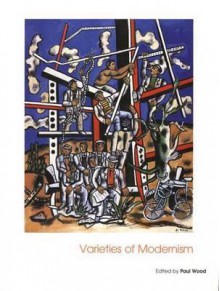 Varieties of Modernism - Paul Wood