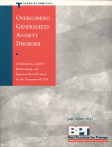 Overcoming Generalized Anxiety Disorder - Therapist Protocol - Matthew McKay, Matthew McKay