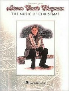 Steven Curtis Chapman The Music Of Christmas: P/V/G - Steven Curtis Chapman