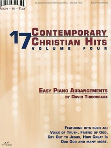 17 Contemporary Christian Hits, Volume 4: Easy Piano Arrangements - David Thibodeaux