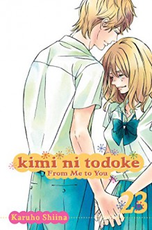 Kimi ni Todoke: From Me to You, Vol. 23 - Karuho Shiina